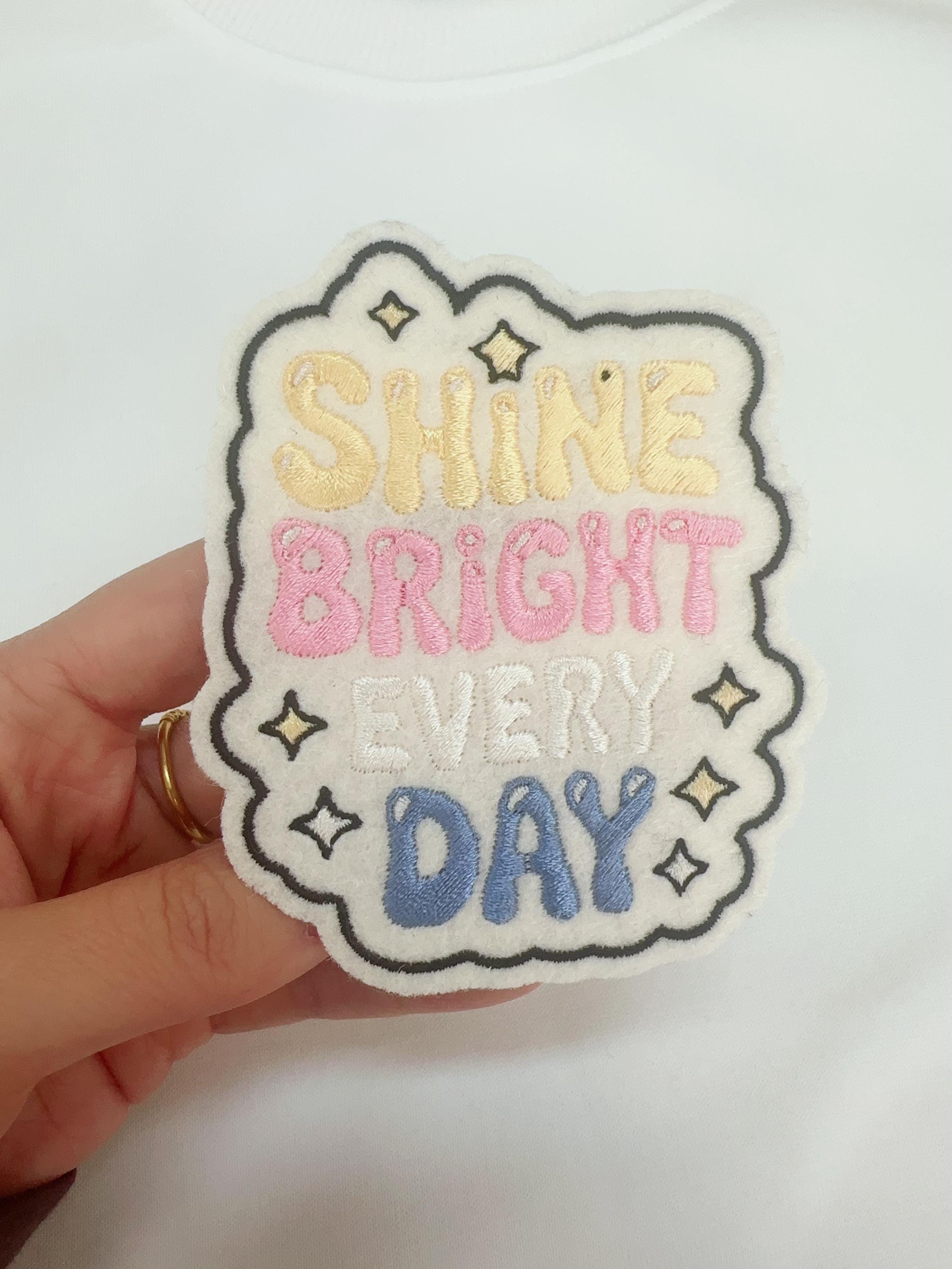 Embroidered jumperShine bright every day Embroidered Patch: Iron-On or Sew-On - Custom